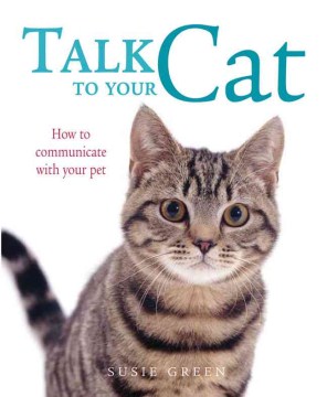 Talk to your cat : how to communicate with your pet book cover