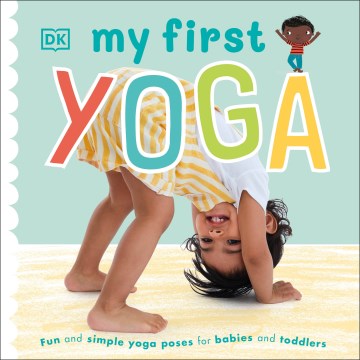 Catalog record for My first yoga : fun and simple yoga poses for babies and toddlers