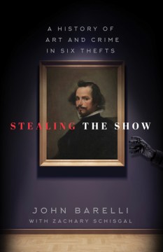 Stealing the show : a history of art and crime in six thefts book cover