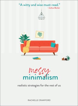 Catalog record for Messy minimalism : realistic strategies for the rest of us