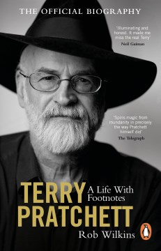 TERRY PRATCHETT - A LIFE WITH FOOTNOTES : the official biography.