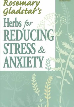 Rosemary Gladstar's herbs for reducing stress & anxiety. book cover