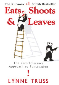 Catalog record for Eats, shoots & leaves : the zero tolerance approach to punctuation