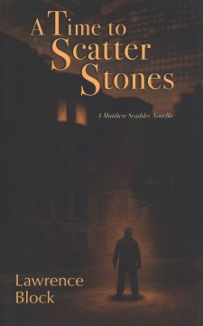 A time to scatter stones : a Matthew Scudder novella book cover
