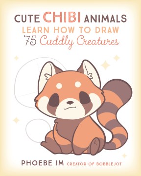 Cute chibi animals : learn how to draw 75 cuddly creatures book cover