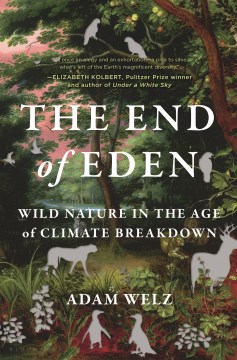The end of Eden : wild nature in the age of climate breakdown book cover