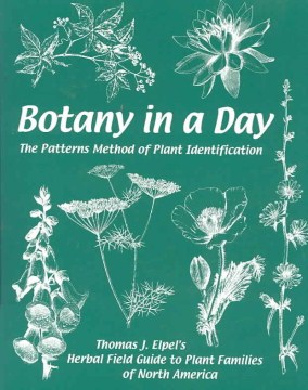 Botany in a day : the patterns method of plant identification : Thomas J. Elpel's herbal field guide to plant families book cover