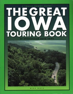 Catalog record for The great Iowa touring book : 27 spectacular auto tours