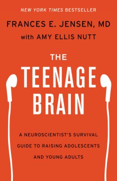 The teenage brain : a neuroscientist's survival guide to raising adolescents and young adults book cover