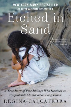 Catalog record for Etched in sand : a true story of five siblings who survived an unspeakable childhood on Long Island