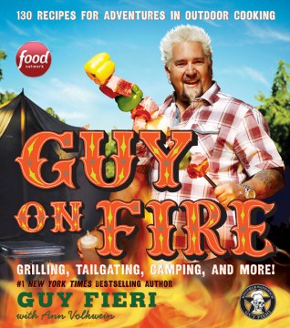 Guy on fire : 130 recipes for adventures in outdoor cooking book cover