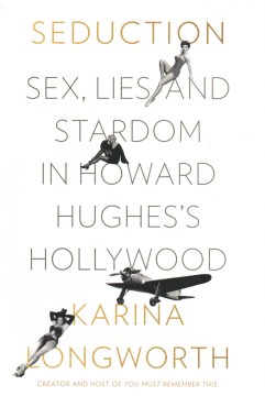 Seduction : sex, lies, and stardom in Howard Hughes's Hollywood book cover
