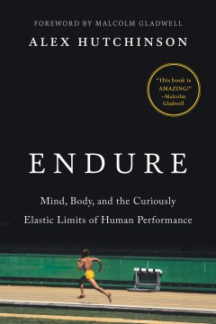 Endure : mind, body, and the curiously elastic limits of human performance book cover