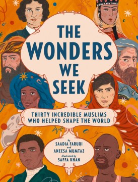 Catalog record for The wonders we seek : thirty incredible Muslims who helped shape the world