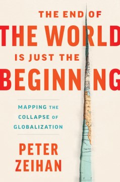 The end of the world is just the beginning : mapping the collapse of globalization book cover