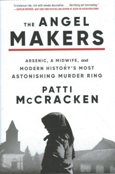 The angel makers : arsenic, a midwife, and modern history's most astonishing murder ring book cover
