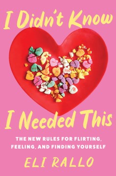 I didn't know I needed this : the new rules for flirting, feeling, and finding yourself book cover