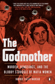 The Godmother : murder, vengeance, and the bloody struggle of Mafia women book cover