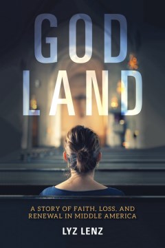 Catalog record for God land : a story of faith, loss, and renewal in Middle America
