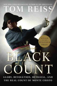 The Black Count : glory, revolution, betrayal, and the real Count of Monte Cristo book cover