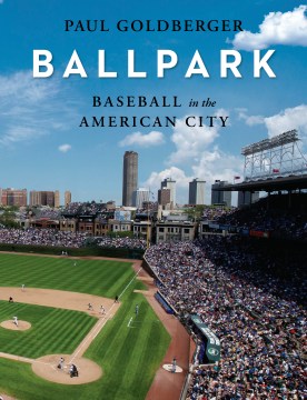 Ballpark : baseball in the American city book cover