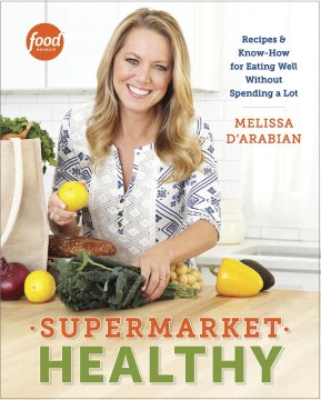 Supermarket healthy : recipes and know-how for eating well without spending a lot book cover