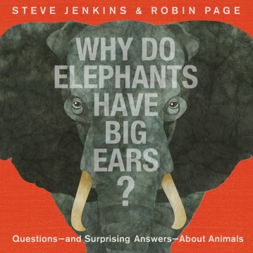 Catalog record for Why do elephants have big ears? : questions--and surprising answers--about animals
