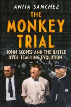 The Monkey Trial : John Scopes and the battle over teaching evolution book cover