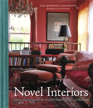Novel interiors : living in enchanted rooms inspired by literature book cover