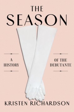 The season : a social history of the debutante book cover