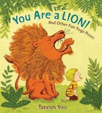 Catalog record for You are a lion! : and other fun yoga poses