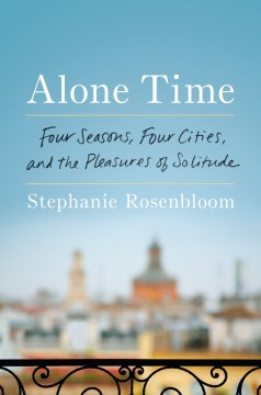 Alone time : four seasons, four cities, and the pleasures of solitude book cover