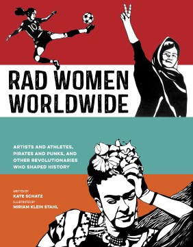 Rad women worldwide : artists and athletes, pirates and punks, and other revolutionaries who shaped history book cover