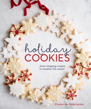 Holiday cookies : showstopping recipes to sweeten the season book cover
