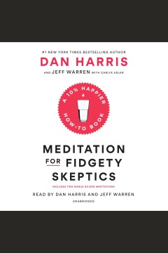 Catalog record for Meditation for fidgety skeptics : a 10% happier how-to book