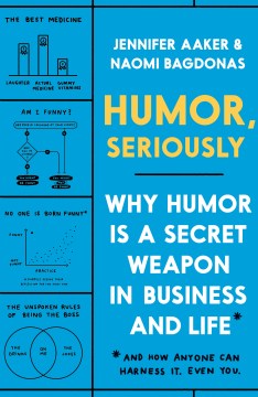 Catalog record for Humor, seriously : why humor is a secret weapon in business and life : And how anyone can harness it. Even you.
