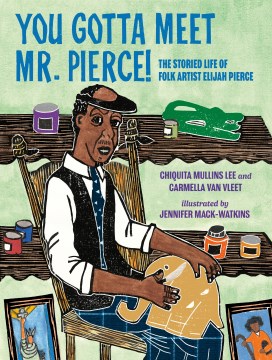 Catalog record for You gotta meet Mr. Pierce! : the storied life of folk artist Elijah Pierce