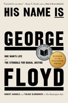 His name is George Floyd : one man's life and the struggle for racial justice