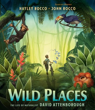 Wild places : the life of naturalist David Attenborough book cover