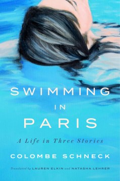 Swimming in Paris : a life in three stories book cover