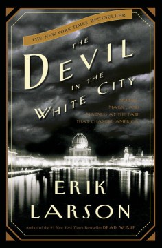 The Devil in the White City: Murder, Magic, and Madness at the Fair That Changed America book cover