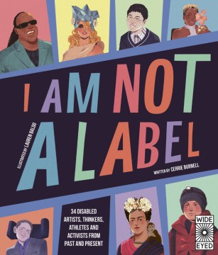 I am not a label : 34 disabled artists, thinkers, athletes and activists from past and present book cover
