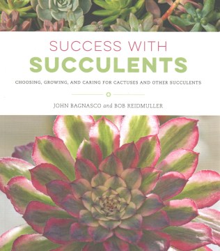 Success with succulents : choosing, growing, and caring for cactuses and other succulents book cover