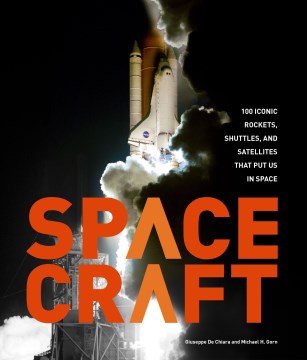Spacecraft : 100 iconic rockets, shuttles, and satellites that put us into space book cover