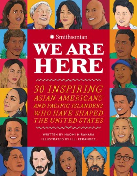 Catalog record for We are here : 30 inspiring Asian Americans and Pacific Islanders who have shaped the United States