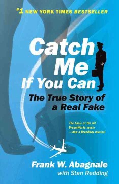 Catch me if you can : the amazing true story of the youngest and most daring con man in the history of fun and profit book cover
