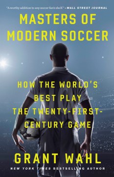 Masters of Modern Soccer : How the World's Best Play the Twenty-First-Century Game book cover