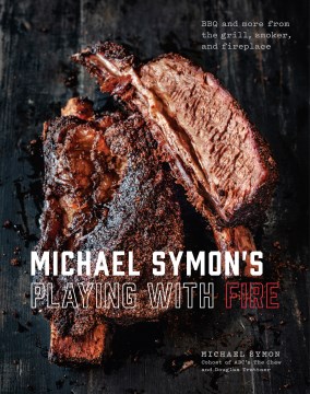 Michael Symon's playing with fire : BBQ and more from the grill, smoker, and fireplace book cover