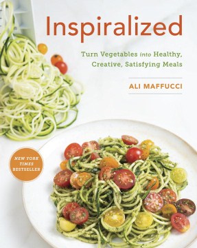 Inspiralized : turn vegetables into healthy, creative, satisfying meals book cover