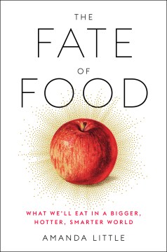 The fate of food : what we'll eat in a bigger, hotter, smarter world book cover